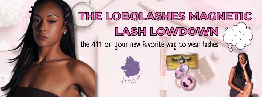 The LoboLashes Magnetic Lowdown